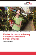 Redes de Conocimiento y Comercializacion de Flores: Anturios