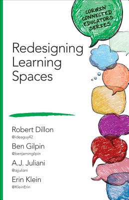 Redesigning Learning Spaces - Dillon, Robert W, and Gilpin, Benjamin D, and Juliani, A J