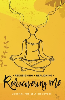 Redesigning Realigning Rediscovering Me: Journal for Self-Discovery - Ferguson, Astrid, and Brito, Jasleni (Cover design by)