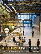 Redeveloping Industrial Sites: A Guide for Architects, Planners, and Developers