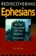 Rediscovering Ephesians as the Fellowship of the Mystery: An Analysis - Wilcox, Clifford M