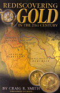 Rediscovering Gold in the St Century: The Complete Guide to the Next Gold Rush