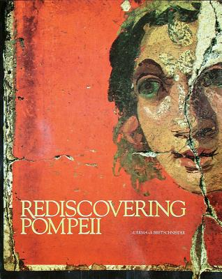 Rediscovering Pompeii: Exhibition by Ibm-Italia New York 1990, 12 July- 15 Sept. IBM Gallery of Science & Art.- Houston 1990-1991, 11 Nov.-27 Jan. Museum of Fine Arts - AA VV
