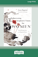 Rediscovering Scripture's Vision for Women: Fresh Perspectives on Disputed Texts [Standard Large Print]