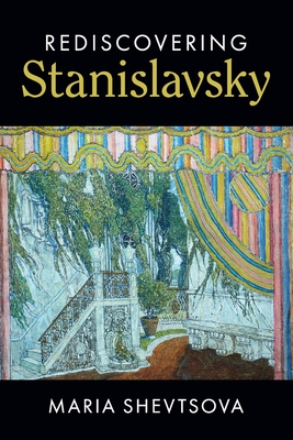 Rediscovering Stanislavsky - Shevtsova, Maria