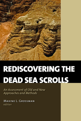 Rediscovering the Dead Sea Scrolls: An Assessment of Old and New Approaches and Methods - Grossman, Maxine L. (Editor)