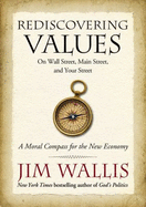 Rediscovering Values: On Wall Street, Main Street, and Your Street: A Moral Compass for the New Economy