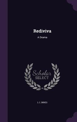 Rediviva: A Drama - Innes, L C