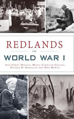 Redlands in World War I - Deegan, Ann Cordy, and Colato, Maria Carrillo, and Gonzales, Nathan D