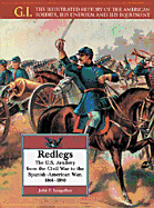 Redlegs (GIS) the U.S. Artillery from the Civil War to the Spanish-American War, 1861-1898 - Langellier, John P