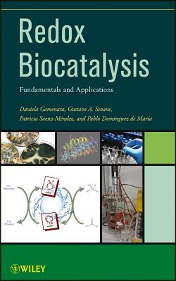 Redox Biocatalysis: Fundamentals and Applications - Gamenara, Daniela, and Seoane, Gustavo, and Saenz Mndez, Patricia