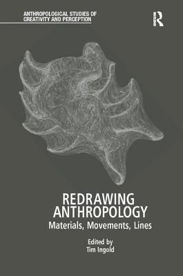 Redrawing Anthropology: Materials, Movements, Lines - Ingold, Tim (Editor)