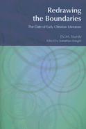 Redrawing the Boundaries: The Date of Early Christian Literature