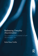 Redressing Everyday Discrimination: The Weakness and Potential of Anti-Discrimination Law