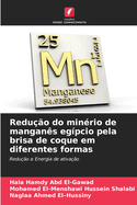 Redu??o do min?rio de mangan?s eg?pcio pela brisa de coque em diferentes formas