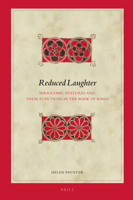 Reduced Laughter: Seriocomic Features and Their Functions in the Book of Kings - Paynter, Helen