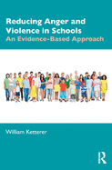 Reducing Anger and Violence in Schools: An Evidence-Based Approach