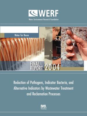 Reduction of Pathogens, Indicator Bacteria, and Alternative Indicators by Wastewater Treatment and Reclamation Processes - Rose, Joan B