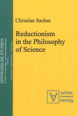 Reductionism in the Philosophy of Science - Sachse, Christian