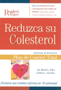 Reduzca Su Colesterol: Conozca El Exclusivo Plan de Control Total - Katz, David L, MD, and Gordon, Debra L