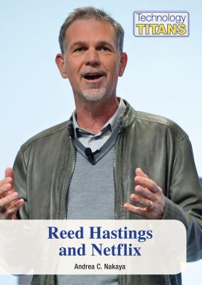 Reed Hastings and Netflix - Nakaya, Andrea C