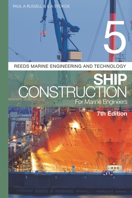 Reeds Vol 5: Ship Construction for Marine Engineers - Russell, Paul Anthony, and Stokoe, E A