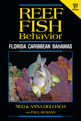Reef Fish Behavior - Florida Caribbean Bahamas - 2nd Edition - Deloach, Ned, and Deloach, Anna