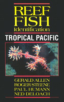 Reef Fish Identification: Tropical Pacific - Allen, Gerald, and Steene, Roger, and Humann, Paul