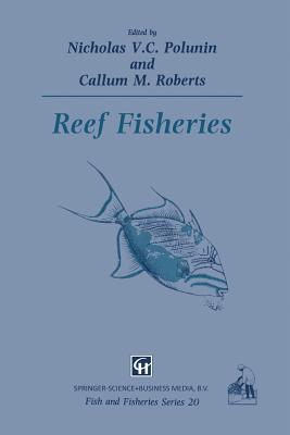 Reef Fisheries - Nicholas V C, Polunin (Editor), and Roberts, C (Editor)