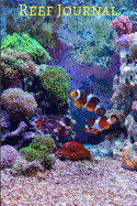 Reef Journal: Ideal Reef Tank Fish Keeper Maintenance Tracker For All Your Aquarium Needs. Great For Logging Water Testing, Water Changes, And Overall Fish Observations.