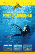 Reef Smart Guides Florida: Fort Lauderdale, Pompano Beach and Deerfield Beach: Scuba Dive. Snorkel. Surf. (Best Diving Spots in Florida)