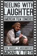 Reeling with Laughter: American Film Comedies: From Anarchy to Mockumentary