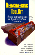 Reengineering Toolkit: 15 Tools and Technologies for Reengineering Your Organization