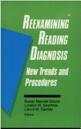 Reexamining Reading Diagnosis: New Trends and Procedures - Glazer, Susan M. (Editor), and Gentile, Lance M. (Editor), and Searfoss, Lyndon W. (Editor)