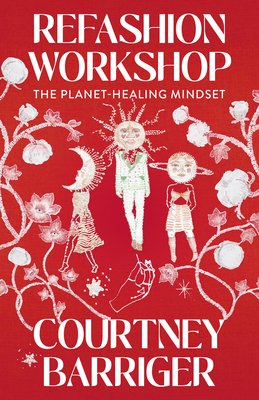 ReFashion Workshop: The Planet-Healing Mindset - Barriger, Courtney