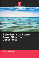 Refer?ncia do Ponto Zero: Filosofia Consciente