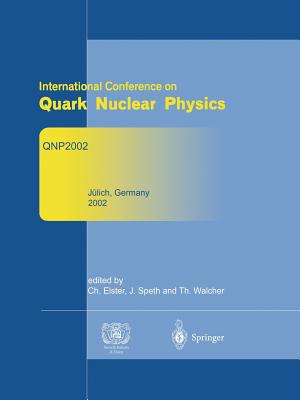 Refereed and selected contributions from International Conference on Quark Nuclear Physics: QNP2002. June 9-14, 2002. Jlich, Germany - Elster, Charlotte (Editor), and Speth, Josef (Editor), and Walcher, Thomas (Editor)