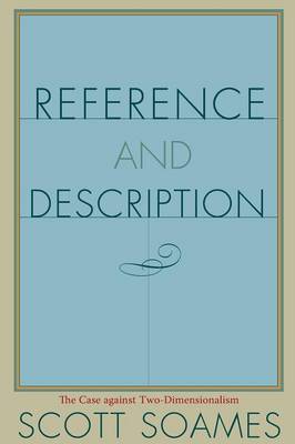 Reference and Description: The Case Against Two-Dimensionalism - Soames, Scott