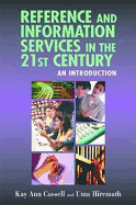 Reference and Information Services in the 21st Century: An Introduction - Cassell, Kay Ann, and Hiremath, Uma
