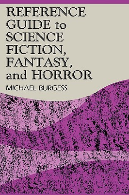 Reference Guide to Science Fiction - Burgess, Michael