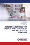 Reference Services for Faculty Andstudents of Uae and India: A Compara