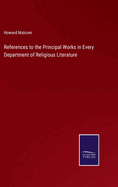 References to the Principal Works in Every Department of Religious Literature