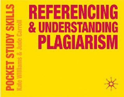 Referencing and Understanding Plagiarism - Williams, Kate, and Carroll, Jude