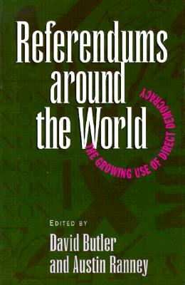 Referendums Around the World: The Growing Use of Direct Democracy - Butler, David, LLB, and Ranney, Austin