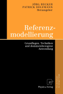Referenzmodellierung: Grundlagen, Techniken Und Domänenbezogene Anwendung
