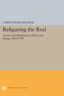 Refiguring the Real: Picture and Modernity in Word and Image, 1400-1700