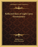 Reflected Rays of Light Upon Freemasonry