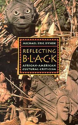 Reflecting Black: African-American Cultural Criticismvolume 9 - Dyson, Michael Eric