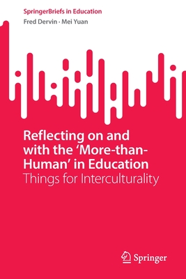 Reflecting on and with the 'More-than-Human' in Education: Things for Interculturality - Dervin, Fred, and Yuan, Mei