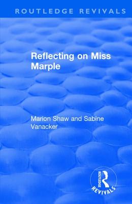 Reflecting on Miss Marple - Shaw, Marion, and Vanacker, Sabine